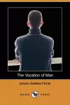 The Vocation of Man (Dodo Press) cover