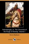 Heimskringla; Or, the Chronicle of the Kings of Norway, Volume I (Dodo Press) cover