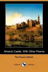 Alnwick Castle, with Other Poems (Dodo Press) cover