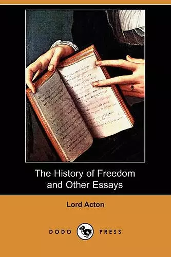 The History of Freedom and Other Essays (Dodo Press) cover