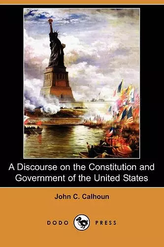 A Discourse on the Constitution and Government of the United States (Dodo Press) cover