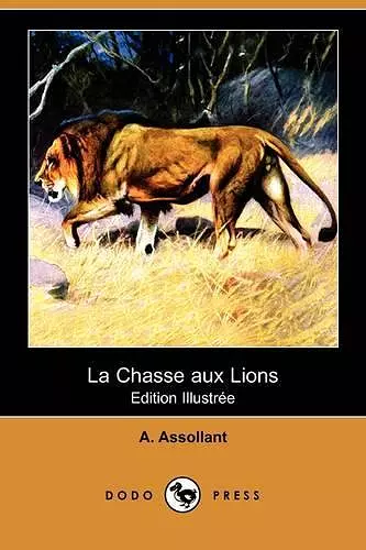 La Chasse Aux Lions (Edition Illustree) (Dodo Press) cover