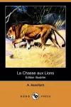 La Chasse Aux Lions (Edition Illustree) (Dodo Press) cover