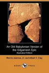 An Old Babylonian Version of the Gilgamesh Epic (Illustrated Edition) (Dodo Press) cover