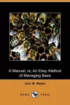 A Manual; Or, an Easy Method of Managing Bees (Dodo Press) cover