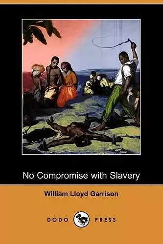 No Compromise with Slavery (Dodo Press) cover