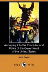 An Inquiry Into the Principles and Policy of the Government of the United States (Dodo Press) cover