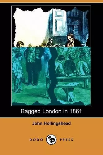 Ragged London in 1861 (Dodo Press) cover