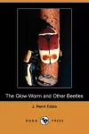 The Glow-Worm and Other Beetles (Dodo Press) cover