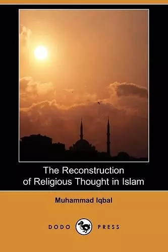 The Reconstruction of Religious Thought in Islam (Dodo Press) cover