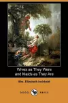 Wives as They Were and Maids as They Are (Dodo Press) cover