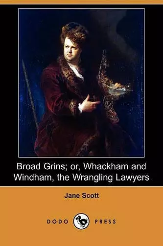 Broad Grins; Or, Whackham and Windham, the Wrangling Lawyers (Dodo Press) cover