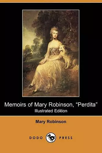 Memoirs of Mary Robinson, Perdita (Illustrated Edition) (Dodo Press) cover