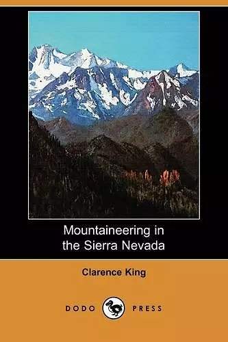 Mountaineering in the Sierra Nevada (Dodo Press) cover