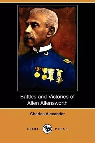 Battles and Victories of Allen Allensworth (Dodo Press) cover