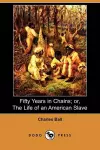 Fifty Years in Chains; Or, the Life of an American Slave (Dodo Press) cover