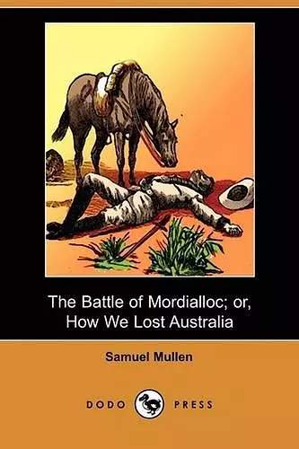 The Battle of Mordialloc; Or, How We Lost Australia (Dodo Press) cover