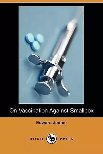 On Vaccination Against Smallpox (Dodo Press) cover