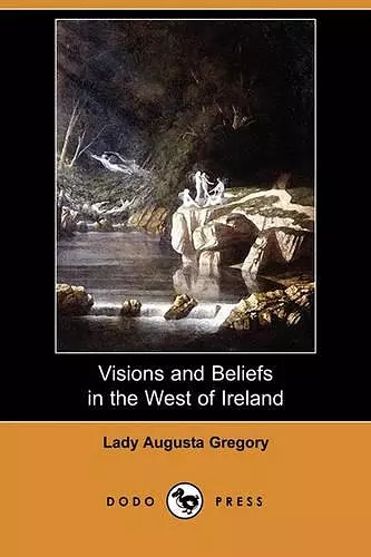 Visions and Beliefs in the West of Ireland (Dodo Press) cover