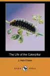 The Life of the Caterpillar (Dodo Press) cover