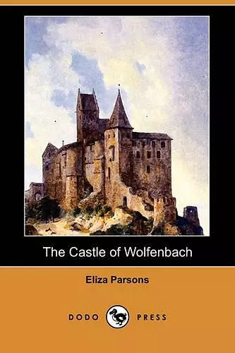 The Castle of Wolfenbach (Dodo Press) cover