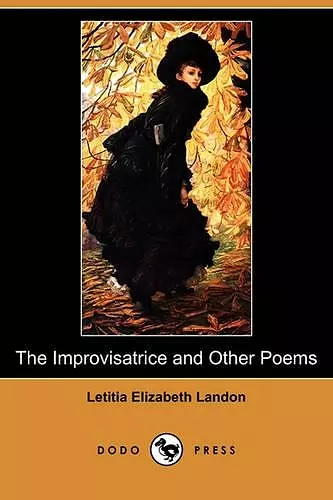 The Improvisatrice and Other Poems (Dodo Press) cover