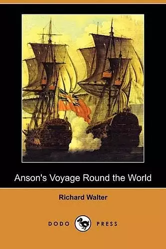 Anson's Voyage Round the World (Dodo Press) cover