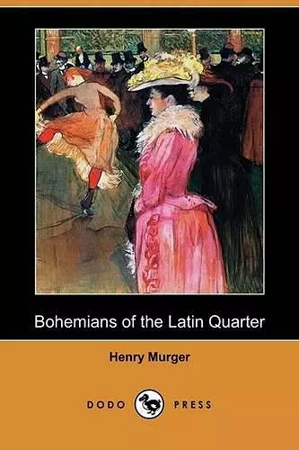 Bohemians of the Latin Quarter (Dodo Press) cover