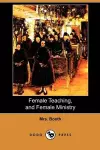 Female Teaching, and Female Ministry (Dodo Press) cover