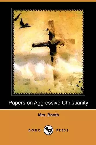 Papers on Aggressive Christianity (Dodo Press) cover