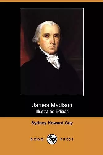 James Madison (Illustrated Edition) (Dodo Press) cover