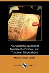 The Academic Questions, Treatise de Finibus, and Tusculan Disputations (Dodo Press) cover