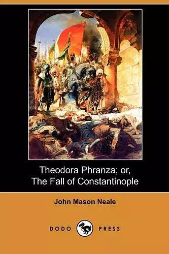 Theodora Phranza; Or, the Fall of Constantinople (Dodo Press) cover