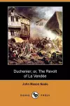 Duchenier; Or, the Revolt of La Vendee (Dodo Press) cover