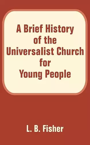 A Brief History of the Universalist Church for Young People cover