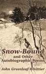 Snow-Bound and Other Autobiographic Poems cover