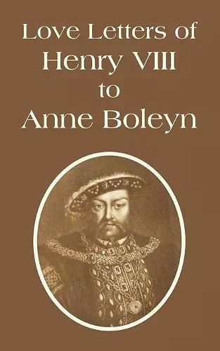 Love Letters of Henry VIII to Anne Boleyn cover