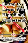 Eating to Lower Your High Blood Cholesterol cover