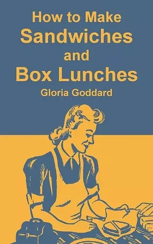 How to Make Sandwiches and Box Lunches cover