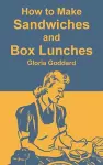 How to Make Sandwiches and Box Lunches cover