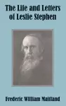 The Life and Letters of Leslie Stephen cover
