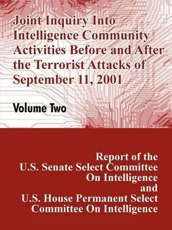 Joint Inquiry Into Intelligence Community Activities Before and After the Terrorist Attacks of September 11, 2001 (Volume Two) cover