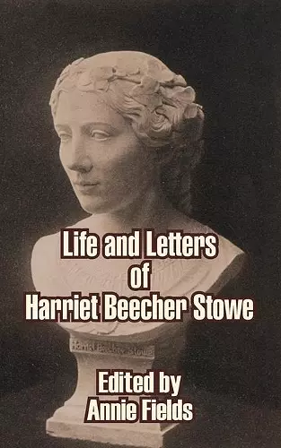 Life and Letters of Harriet Beecher Stowe cover