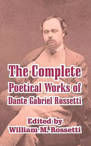 The Complete Poetical Works of Dante Gabriel Rossetti cover