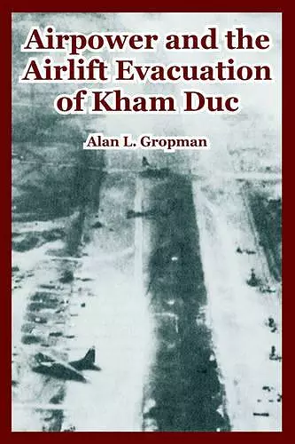 Airpower and the Airlift Evacuation of Kham Duc cover