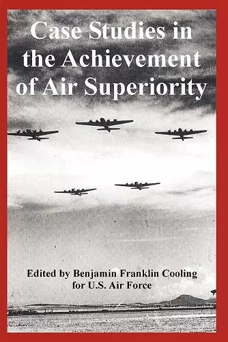 Case Studies in the Achievement of Air Superiority cover