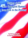 History of the Star Spangled Banner from 1814 to the Present cover