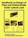 Handbook on Design of Piles and Drilled Shafts Under Lateral Load cover