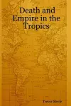 Death and Empire in the Tropics cover