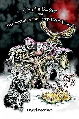 Charlie Barker and the Secret of the Deep Dark Woods cover